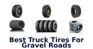 Best Truck Tires For Gravel Roads