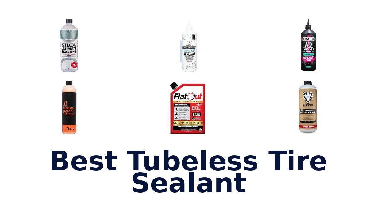 Best Tubeless Tire Sealant