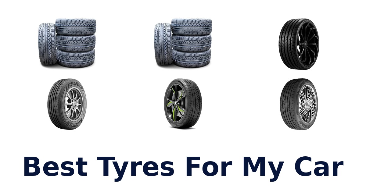 Best Tyres For My Car