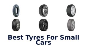 Best Tyres For Small Cars