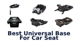 Best Universal Base For Car Seat