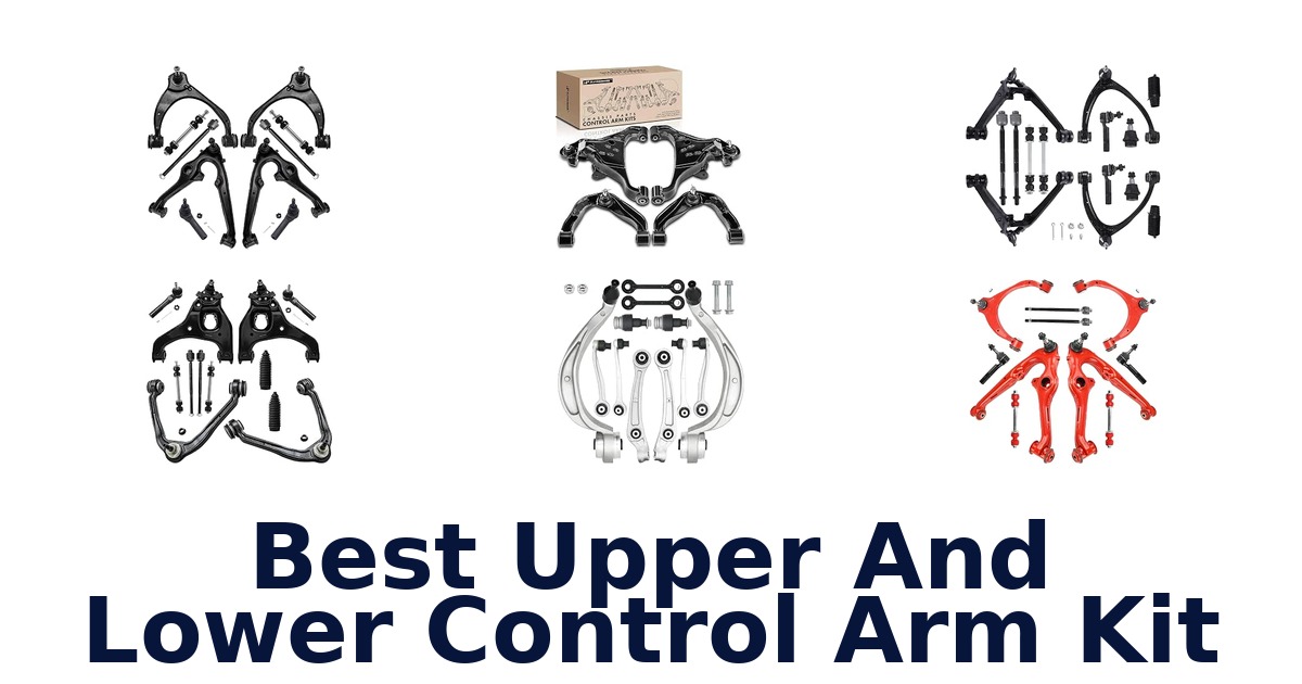 Best Upper And Lower Control Arm Kit