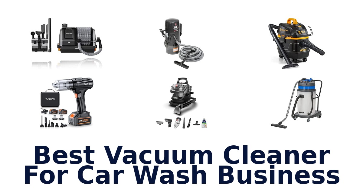 Best Vacuum Cleaner For Car Wash Business