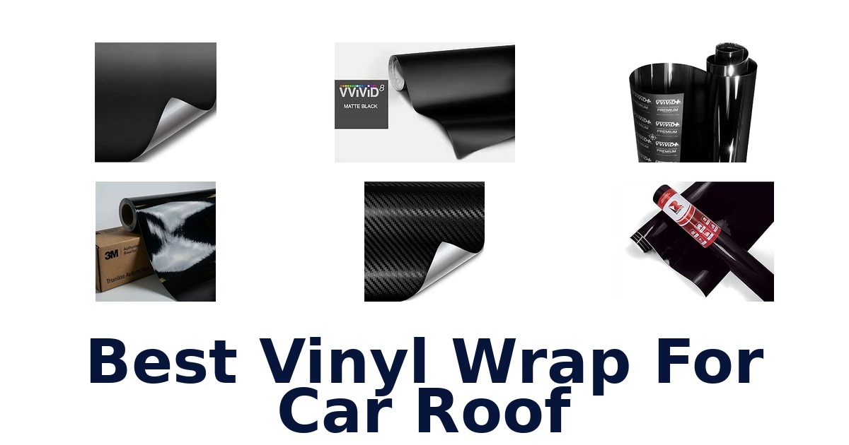 Best Vinyl Wrap For Car Roof