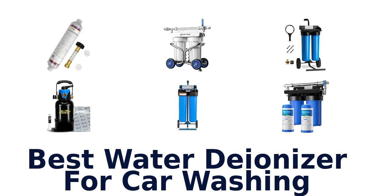 Best Water Deionizer For Car Washing