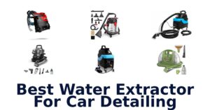 Best Water Extractor For Car Detailing