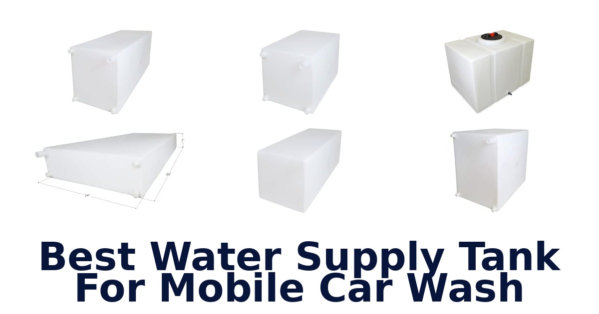 Best Water Supply Tank For Mobile Car Wash