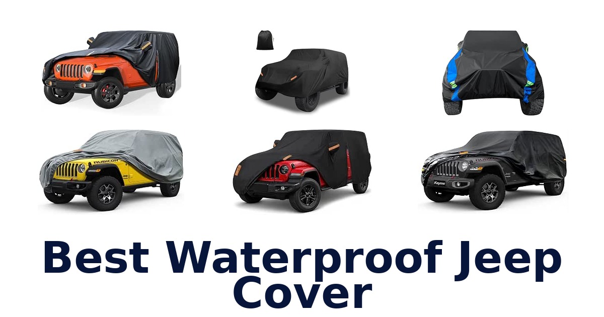 Best Waterproof Jeep Cover