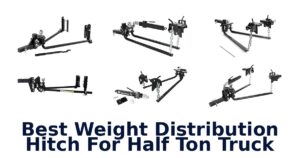 Best Weight Distribution Hitch For Half Ton Truck