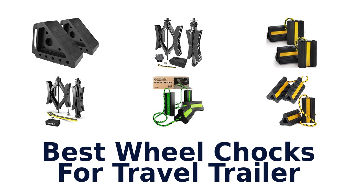 Best Wheel Chocks For Travel Trailer