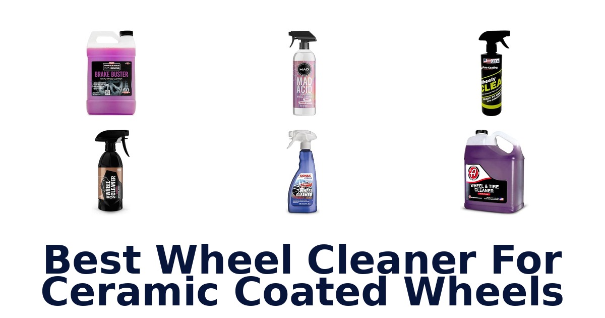 Best Wheel Cleaner For Ceramic Coated Wheels