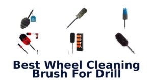 Best Wheel Cleaning Brush For Drill