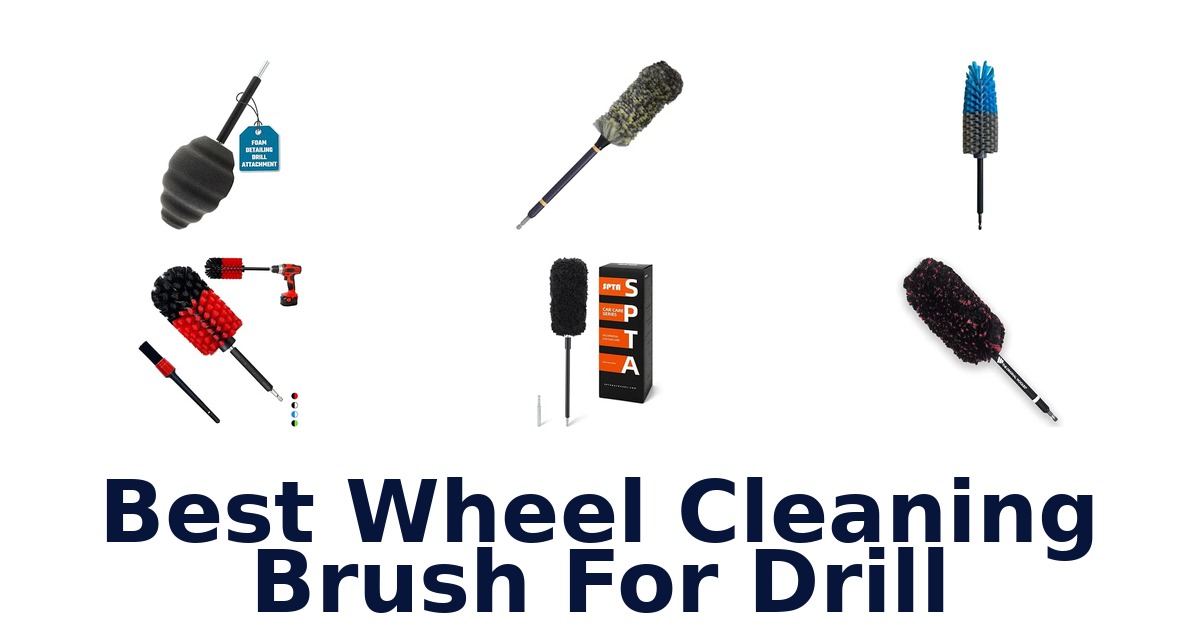 Best Wheel Cleaning Brush For Drill
