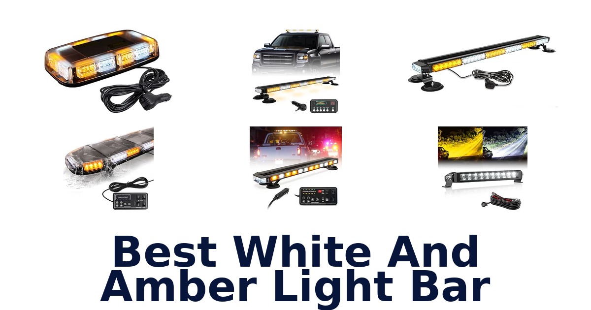 Best White And Amber Light Bar