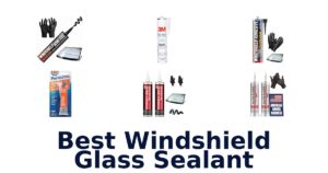 Best Windshield Glass Sealant