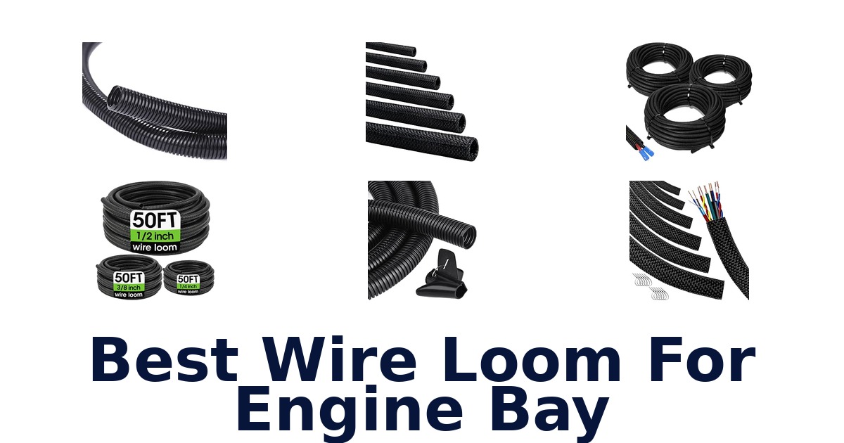 Best Wire Loom For Engine Bay