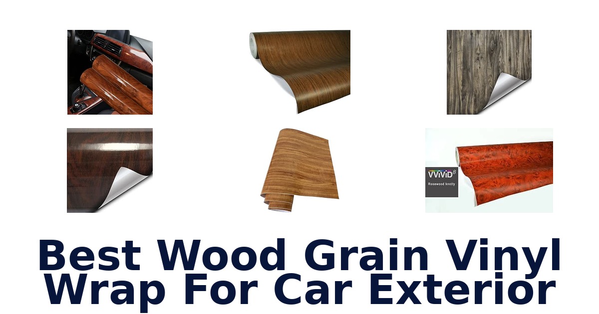 Best Wood Grain Vinyl Wrap For Car Exterior
